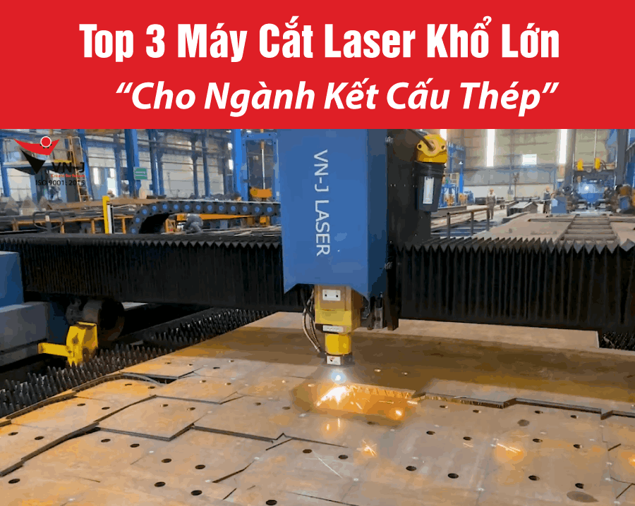 Top 3 Máy Cắt Laser Khổ Lớn Cho Ngành Kết Cấu Thép