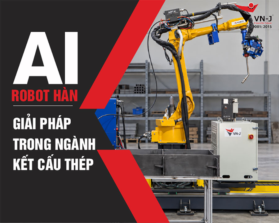 Robot Hàn Tự Động - Giải Pháp Tất Yếu Trong Ngành Kết Cấu Thép