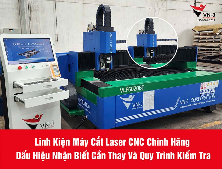 Linh Kiện Máy Cắt Laser CNC Chính Hãng - Dấu Hiệu Nhận Biết Cần Thay Thế Và Quy Trình Kiểm Tra