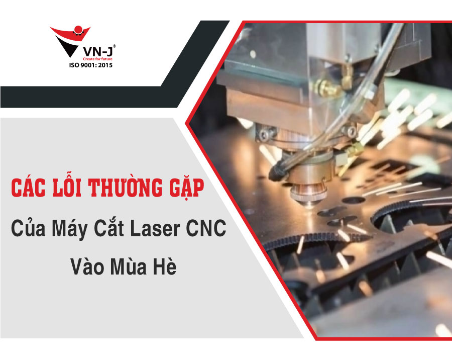 Máy Cắt Laser CNC Hay Gặp Lỗi Gì Vào Mùa Hè?