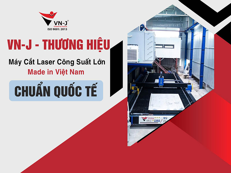 VN-J – Thương Hiệu Máy Cắt Laser Công Suất Lớn "Made In Vietnam" Chuẩn Quốc Tế