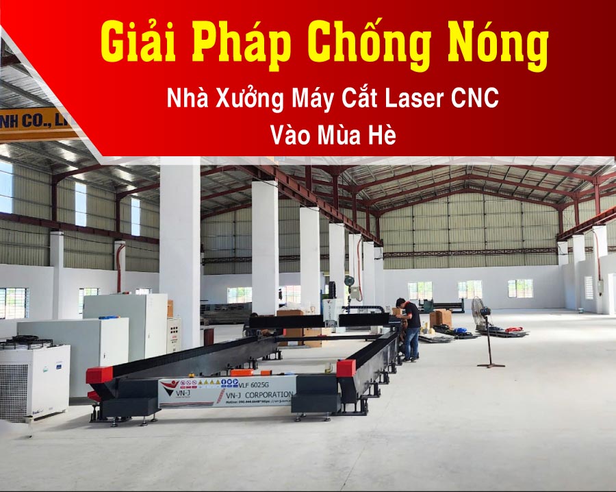 Giải Pháp Chống Nóng Nhà Xưởng Máy Cắt Laser CNC Vào Mùa Hè